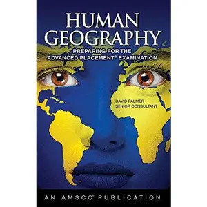 USED-Human Geography: Preparing for the Advanced Placement Examinhuman Geography: Preparing for the Advanced Placement Examinhuman Geography: Preparing for the Advanced Placement Examination Ation by Editors (Unknown)