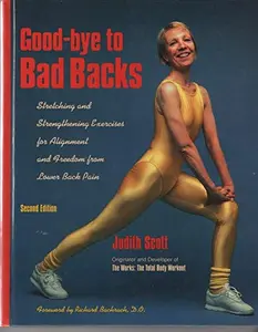 USED-Good-Bye to Bad Backs: Simple Stretching and Strengthening Excerises for Alignment and Freedom from Lower Back Pain by Judith Scott (Paperback)