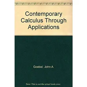 USED-Contemporary Calculus Through Applications by John A. Goebel (Hardcover)