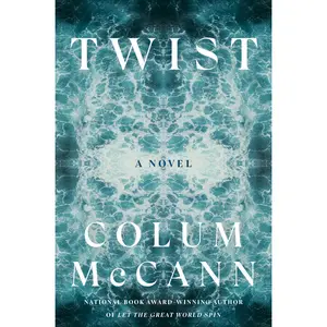 Twist -- Colum McCann - Hardcover