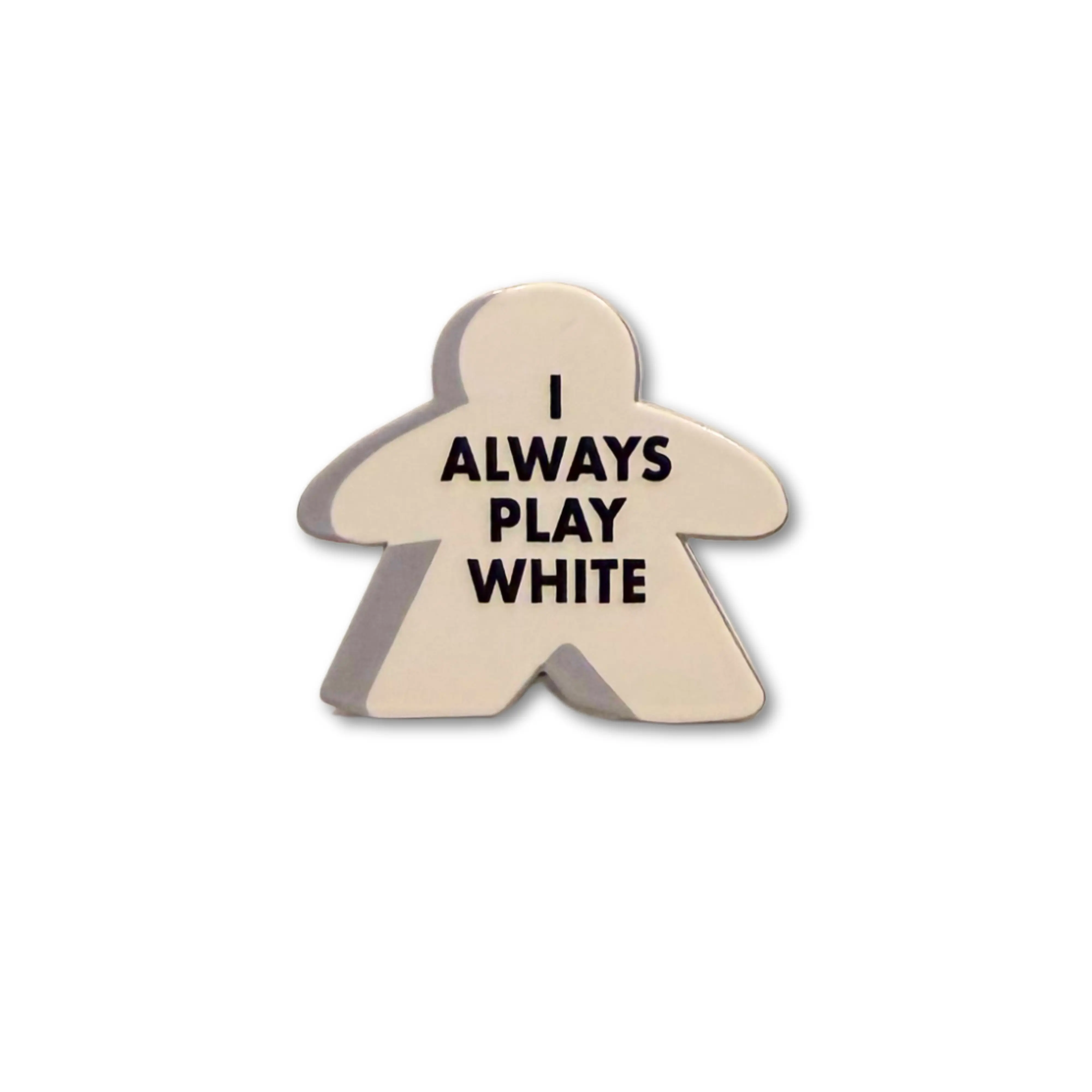 I Always Play White Meeple Enamel Pin
