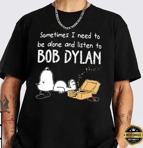 Be Alone And Listen To Bob Dylan T-Shirt
