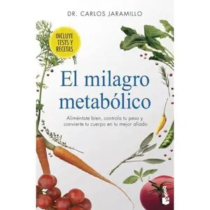 USED-El milagro metabólico: Aliméntate bien, controla tu peso y convierte tu cuerpo en tu mejor aliado by Dr. Carlos Jaramillo (Unknown)