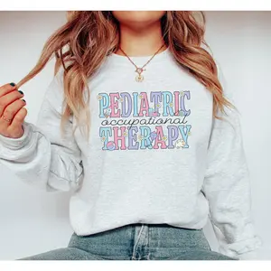 Pediatric Occupational Therapy T-Shirt Or Sweatshirt • PEDS OT Floral Work shirt• Pediatric Occupational Therapist shirt • Pediatric OT Cotton