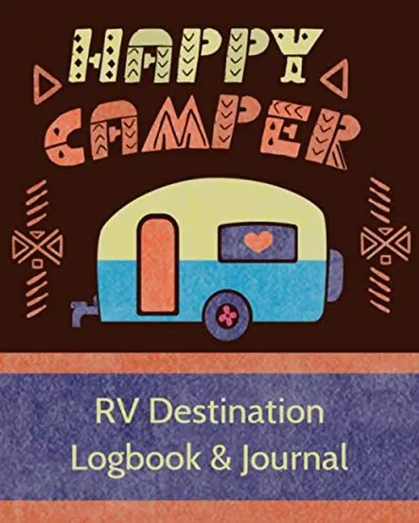 Happy Camper RV Destination Logbook & Journal: RVing Destination Journal and Camping Logbook for Extended Stay Campers