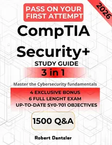 CompTIA Security+ STUDY GUIDE – Mastering Cybersecurity. The 3-in-1 Guide to the SY0-701 Exam: Pass on Your First Attempt