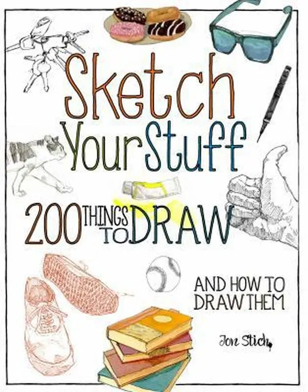 USED Book - Sketch Your Stuff: 200 Things to Draw and How to Draw Them by Stich, Jon (Paperback) - english