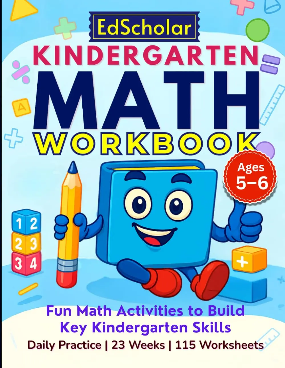 Kindergarten Math Workbook: Fun Math Activities to Build Key Kindergarten Skills - Daily Practice | 23 Weeks | 115 Worksheets