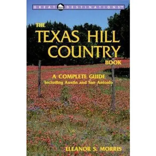 USED-Great Destinations: Texas Hill Country Book : A Complete Guide (Great Destinations Series) by Eleanor liS. Morris (Paperback)