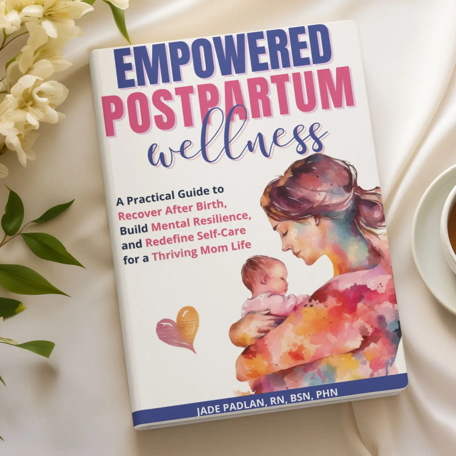 Empowered Postpartum Wellness Book. A Complete Recovery Guide for New & Expecting Moms by a Postpartum Nurse with Bonus Recipes, Meditations, & Journal Included Modern Healthy
