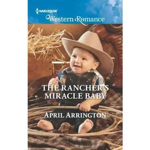 USED-The Rancher's Miracle Baby (Men of Raintree Ranch, 4) by April Arrington (Unknown)