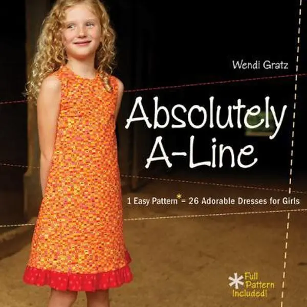 USED English Paperback Book - Absolutely A-line: 1 Easy Pattern = 26 Adorable Embroidery-Stitching Dresses, Jumpers & Skirts for Little Girls by Wendi Gratz