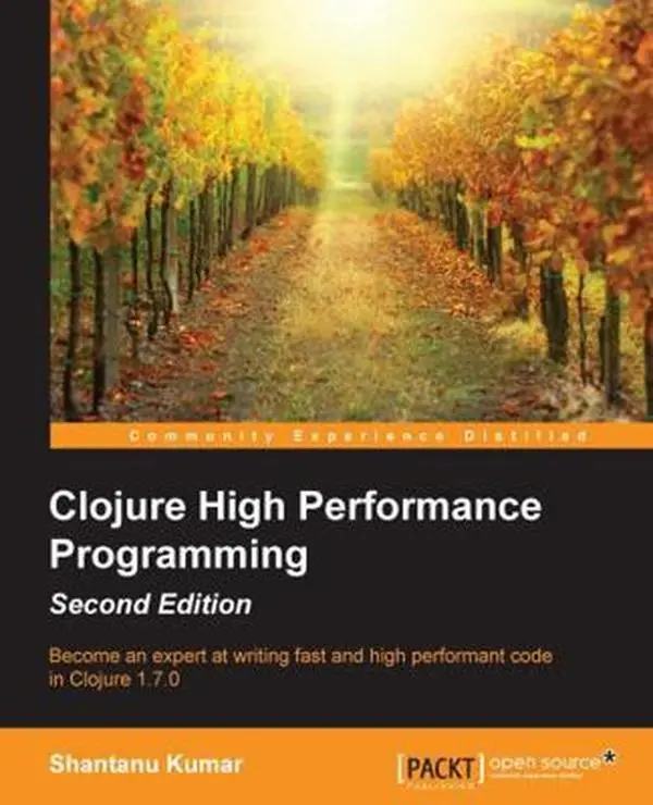 Used Clojure High Performance Programming 2nd Edition Paperback by Shantanu Kumar - Hands-On Guide for Intermediate Developers to Design Programs, Enhance Code Performance, Improve Efficiency