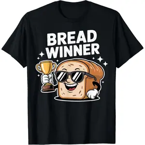 100% Cotton Baking Jobholder Pun Breadwinner Money Earner Bread Winner T-Shirt