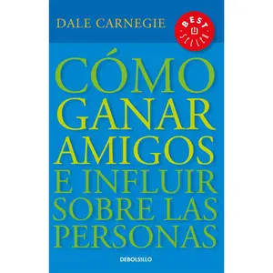 Cómo Ganar Amigos E Influir Sobre las Personas = How to Win Friends and Influence People -- Dale Carnegie - Paperback