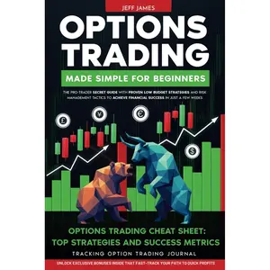 OPTIONS TRADING MADE SIMPLE FOR BEGINNERS: The Pro-Trader Secret Guide with Proven Low Budget Strategies and Risk Management Tactics to Achieve Financial Success in Just a Few Weeks. Paperback – October 19, 2024