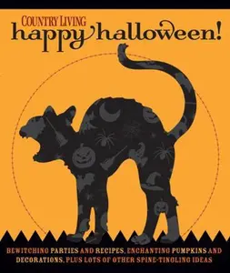 USED-Country Living Happy Halloween!: Bewitching Parties and Recipes, Enchanting Pumpkins and Decorations, Plus Lots of Other Spine-Tingling Ideas by Country Living Editors (Paperback)