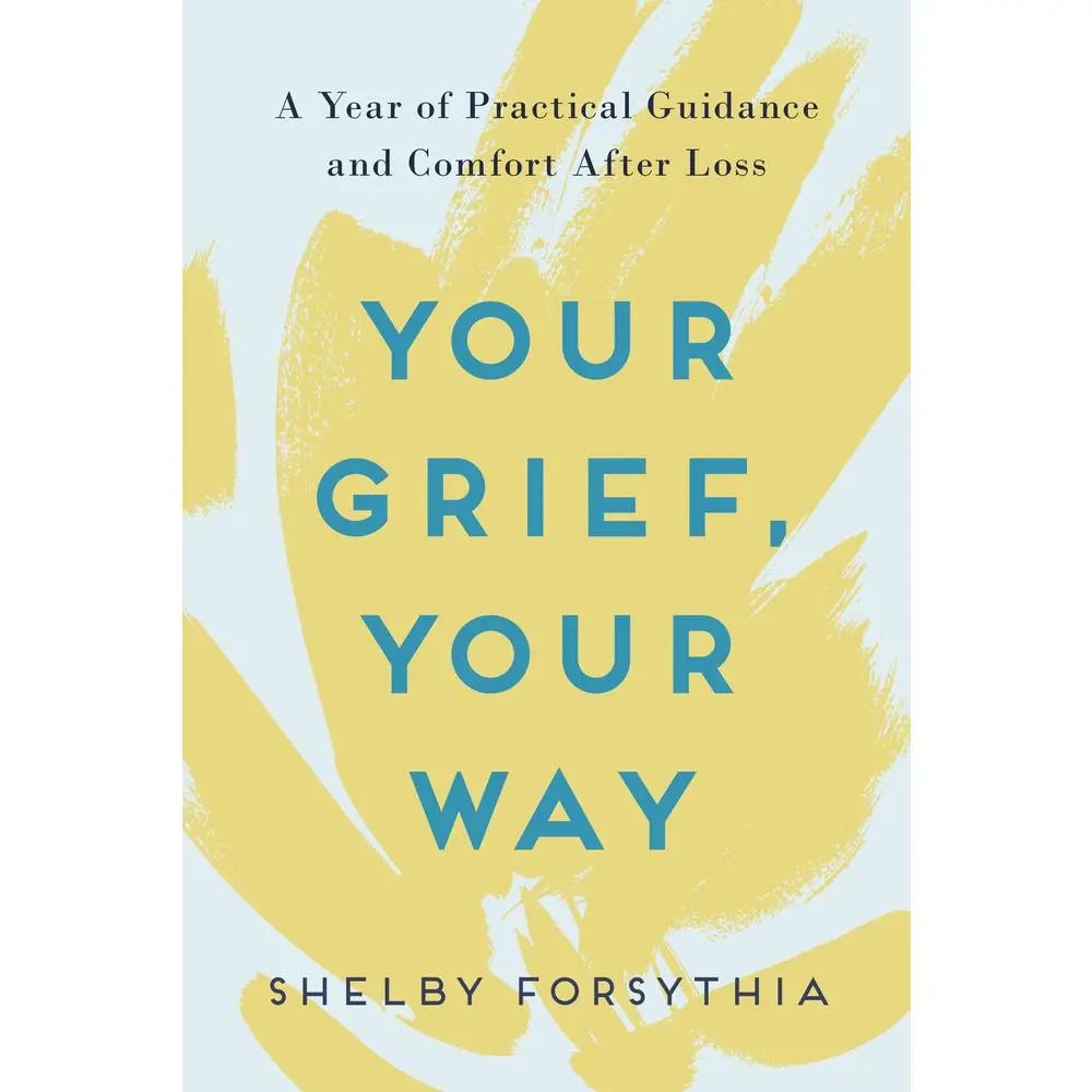 USED Book - Your Grief, Your Way: A Year of Practical Guidance and Comfort After Loss by Forsythia, Shelby (Paperback) - english