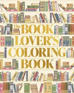 The Book Lover's Coloring Book: Over 45 Book-Themed Artworks -- Max Marin - Paperback