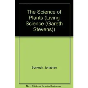 USED-The Science of Plants (Living Science) by Jonathan Bocknek (Unknown)