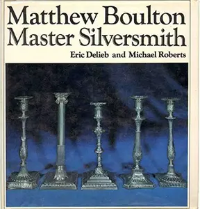 USED Book - Matthew Boulton: master silversmith, 1760-1790 by Eric Delieb (Hardcover) - english