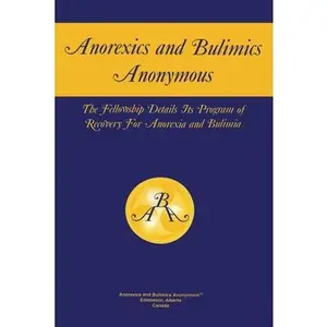 USED-Anorexics and Bulimics Anonymous: The Fellowship Details Its Program of Recovery for Anorexia and Bulimia by Anorexics and Bulimics Anonymous (Paperback)