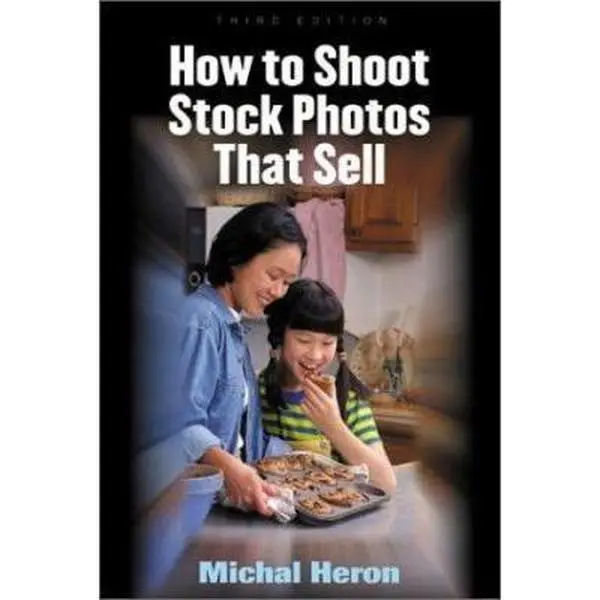 Used Book - How to Shoot Stock Photos That Sell by Michal Heron (Paperback), Tutorial