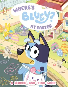 Where's Bluey? at Easter: A Search-And-Find Book -- Penguin Young Readers Licenses - Paperback