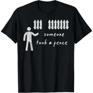 Funny Dad Joke Tee in 100% Cotton – 'Someone Took A Fence' Graphic