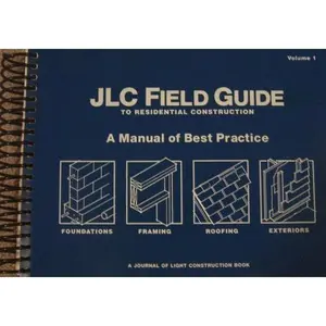 USED-JLC Field Guide to Residential Construction: A Manual of Best Practices, Vol. 1 by Hanley Wood Homeplanners Inc. (Unknown)