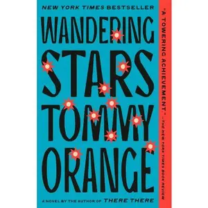 Wandering Stars -- Tommy Orange - Paperback