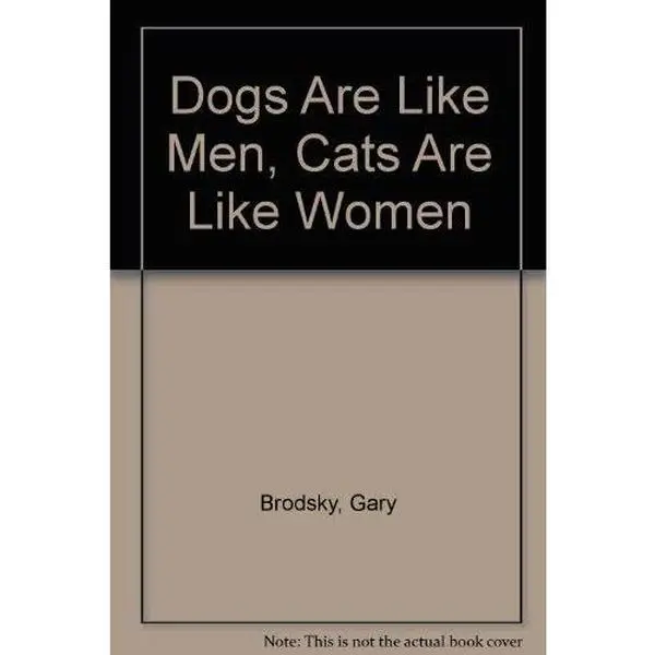 USED-Dogs Are Like Men, Cats Are Like Women by Gary Brodsky (Paperback)