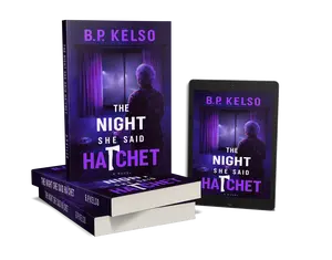 The Night She Said Hatchet- Paperback Edition - An Alzheimer's Mom Utters a Cryptic Word That Unearths a Decades-Old Murder Mystery Only Her Son Can Solve