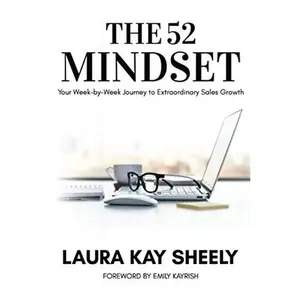 USED-The 52 Mindset: Your Week-by-Week Journey to Extraordinary Sales Growth by Laura Kay Sheely (Paperback)