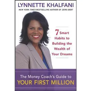 USED-The Money Coach's Guide to Your First Million: 7 Smart Habits to Building the Wealth of Your Dreams by Lynnette Khalfani (Hardcover)