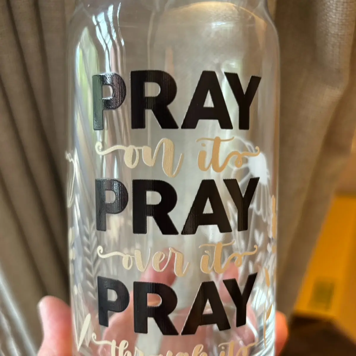 Pray on it Pray over it Pray through it cup