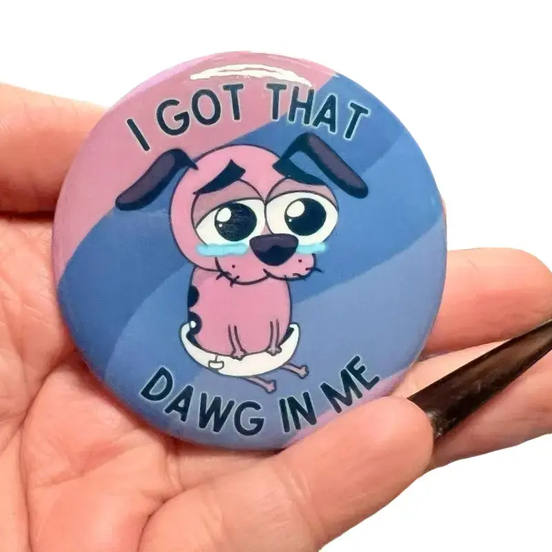 I Got That Dawg In Me Funny 2.25 Inch Courage The Cowardly Dog Fanart Button