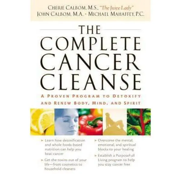 USED Book - The Complete Cancer Cleanse: A Proven Program to Detoxify and Renew Body, Mind, and Spirit by Calbom, Cherie (Paperback) - english