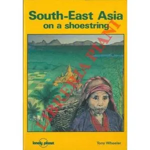 USED-South-East Asia on a Shoestring (Lonely Planet South-East Asia: On a Shoestring) by Tony Wheeler (Paperback)