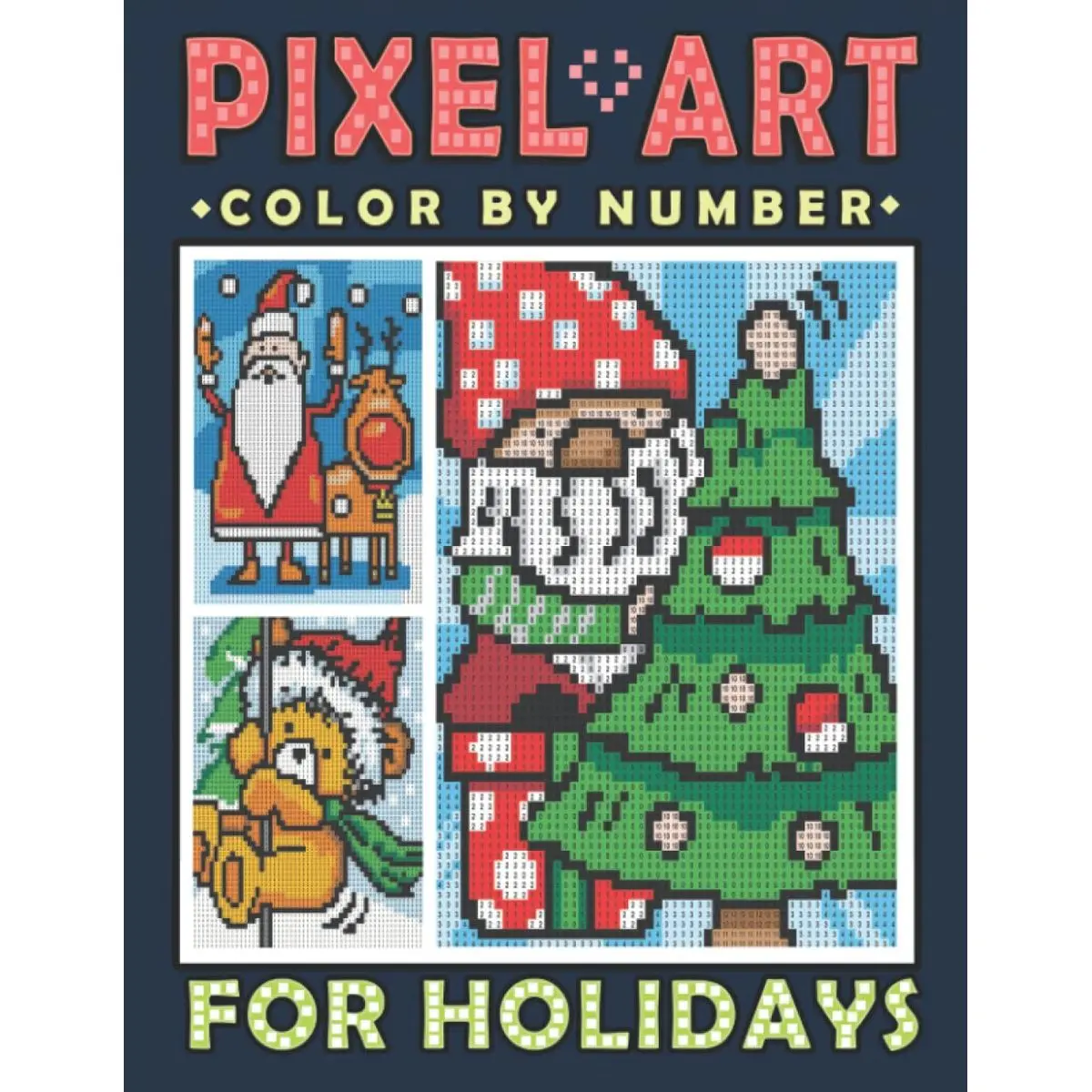 Pixel Art Color by Number for Holidays: Mystery Mosaics Coloring Book with Beautiful & Cozy Christmas Designs - Large Print Color Quest for Stress Relief & Relaxation (Mystery Mosaics Color By Number) Paperback – October 18, 2022