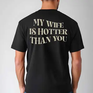 My Wife Is Hotter Than You Shirt, Funny Couple Shirt, Boyfriend Shirt, My Wife Gift Shirt, Gift For Husband, Funny Husband Shirt, Classic Unisex T-Shirt, Gifts - For Husband Him, Short Sleeve Tee Shirt, Funny Gifts For Men, Gifts For Birthday, Sweatshirt,