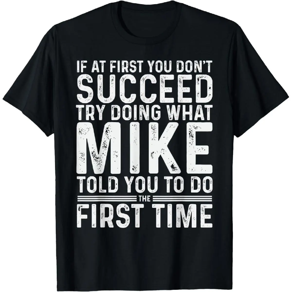 100% Cotton Funny Mike If At First You Don't Succeed Try Doing What Mike T-Shirt
