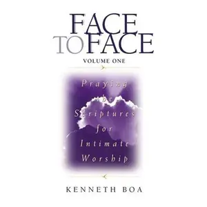 USED-Face to Face, Volume One: Praying the Scriptures for Intimate Worship (a 90-Day Devotional) by Boa, Kenneth D. (Paperback)