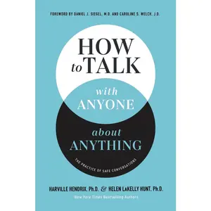 USED-How to Talk with Anyone about Anything: The Practice of Safe Conversations by Hendrix Ph. D., Harville (Paperback)