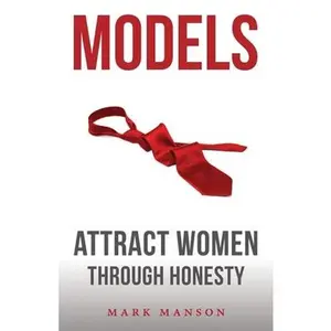 Models: Attract Women Through Honesty -- Mark Manson, Paperback