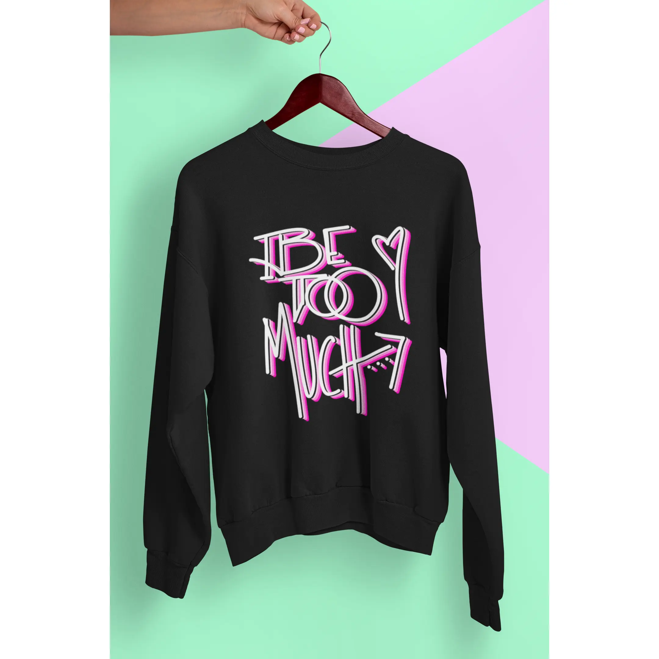 Be Too Much Crewneck