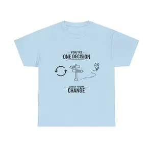 Motivational Graphic Tee — “You’re One Decision Away From Change”