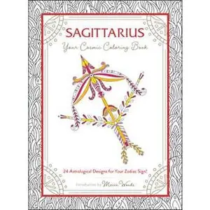 SAGITTARIUS: YOUR COSMIC COLORING BOOK: 24 ASTROLOGICAL DESIGNS FOR YOUR ZODIAC SIGN! [Tradepaper]