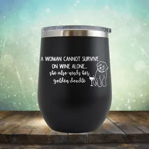 A Woman Cannot Survive on Wine Alone. She also needs her Golden Doodle - Stemless Wine Cup