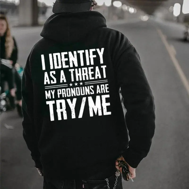 Men's Casual Cotton Hoodie - "I Identify As A Threat" Funny Bold Graphic, "My Pronouns Are Try Me" Slogan, Sporty Tops, Boyfriend-Style, Menswear, Soft, Knitted, Shirt, Halloween